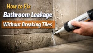 How to Fix Bathroom Leakage Without Breaking Tiles